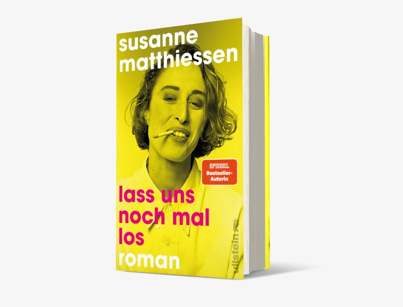 "Lass uns noch mal los", Roman von Susanne Matthiessen, Ullstein 2024