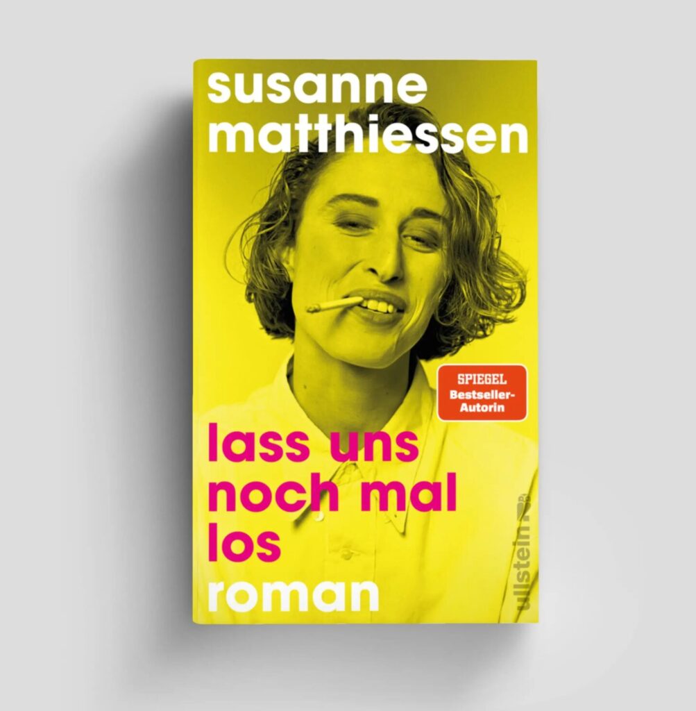Cover "Lass uns noch mal los", Roman von Susanne Matthiessen, erschienen bei Ullstein 2024